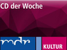 Mitteldeutscher Rundfunk - MDR Kultur - CD der Woche