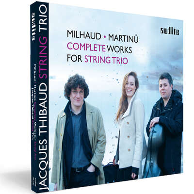 Darius Milhaud & Bohuslav Martinů: Complete Works for String Trio