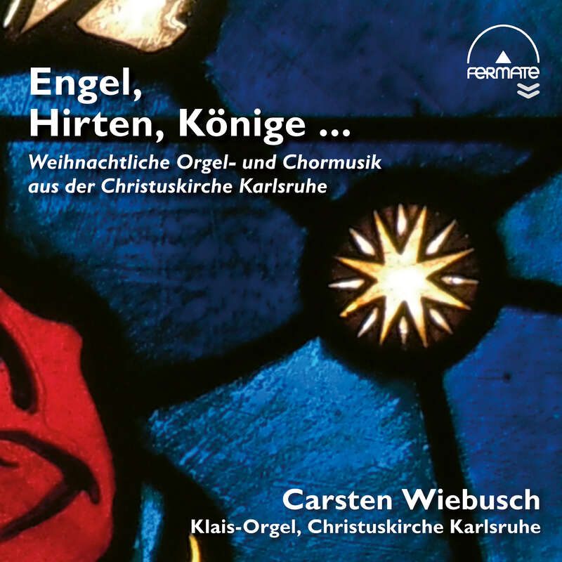 Cover: Engel, Hirten, Könige ... Weihnachtliche Orgel- und Chormusik aus der Christuskirche Karlsruhe